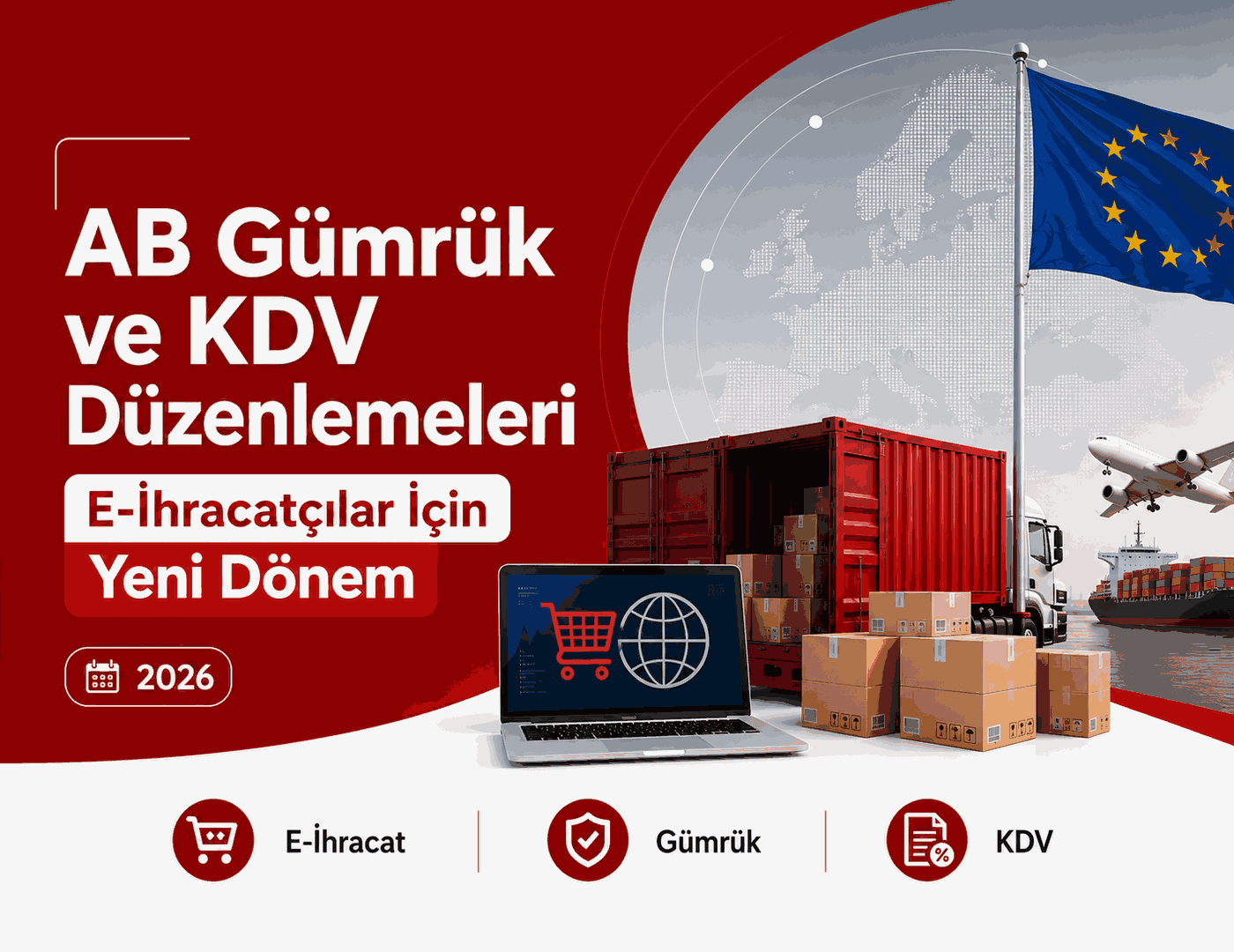 AB Gümrük ve KDV Düzenlemeleri: E-İhracatçılar İçin Yeni Dönem